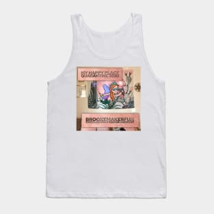 Quarantine 2020 happy place Tank Top